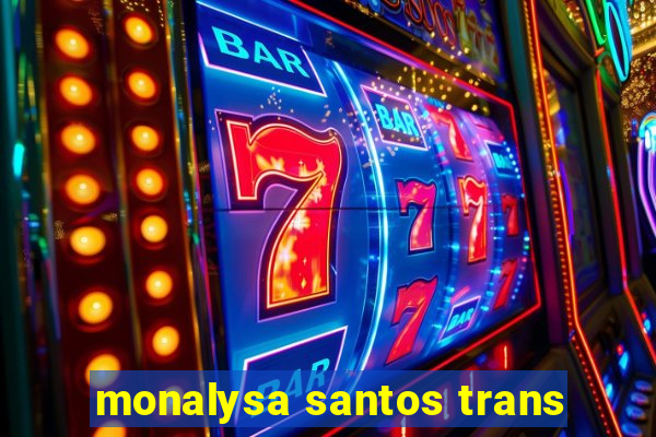 monalysa santos trans